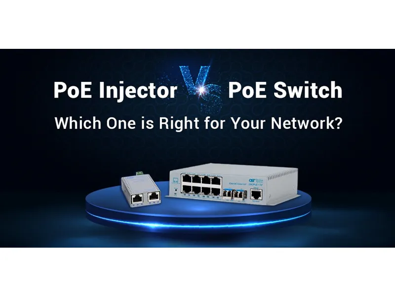 POE 인젝터 대 POE 스위치 : 네트워크에 적합한 것은 무엇입니까?